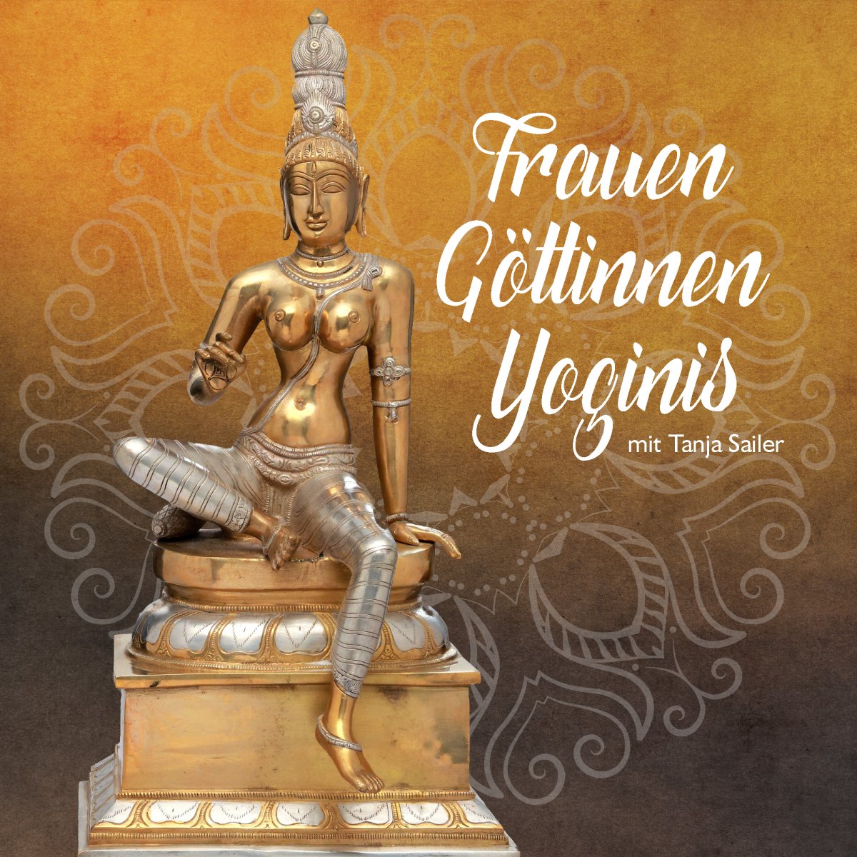 Frauen, Göttinnen, Yoginis